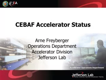CEBAF Accelerator Status  Arne Freyberger  Operations Department  Accelerator Division  Jefferson