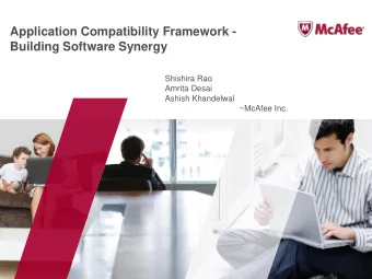 Application Compatibility Framework -  Building Software Synergy  Shishira Rao  Amrita Desai