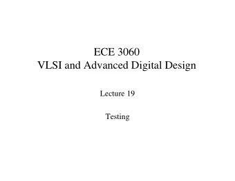 ECE 3060  VLSI and Advanced Digital Design  Lecture 19  Testing  Test Cost   A large percentage