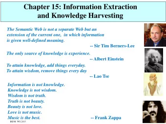 Chapter 15: Information Extraction  and Knowledge Harvesting  The Semantic Web is not a separate