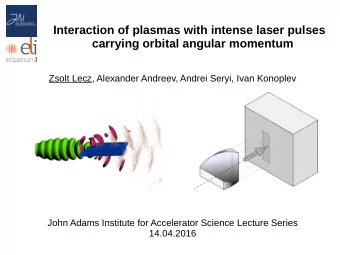 Interaction of plasmas with intense laser pulses  carrying orbital angular momentum  Zsolt Lecz,