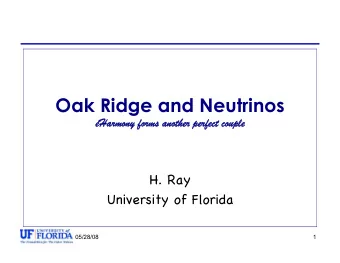 Oak Ridge and Neutrinos  eHarmony forms another perfect couple  H. Ray  University of Florida