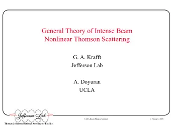 General Theory of Intense Beam  Nonlinear Thomson Scattering  G. A. Krafft  Jefferson Lab  A.