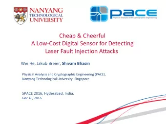 Laser Fault Injection Attacks Wei He, Jakub Breier, Shivam Bhasin  Physical Analysis and