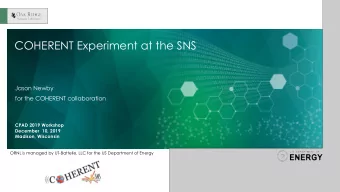 COHERENT Experiment at the SNS  Jason Newby  for the COHERENT collaboration  CPAD 2019 Workshop