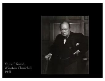 Yousuf Karsh,  Winston Churchill,  1941  Yousuf Karsh,  Audrey Hepburn  1956  Yousuf Karsh,  Peter