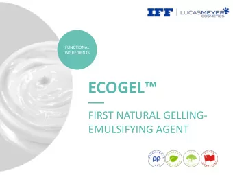 ECOGEL   FIRST NATURAL GELLING-  EMULSIFYING AGENT  Key points  Patented gelling ingredient