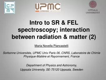 spectroscopy; interaction  between radiation &amp; matter (2)  Maria Novella Piancastelli  Sorbonne
