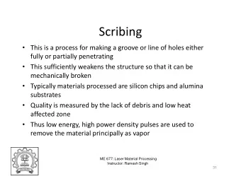 Scribing  This is a process for making a groove or line of holes either  fully or partially