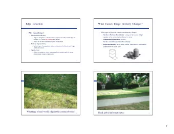Edge  Detection  What  Causes  Image  Intensity  Changes?  Many types of physical events cause