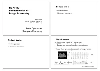 BBM 413  Fundamentals of   Point operations  Image Processing   Histogram processing  Erkut