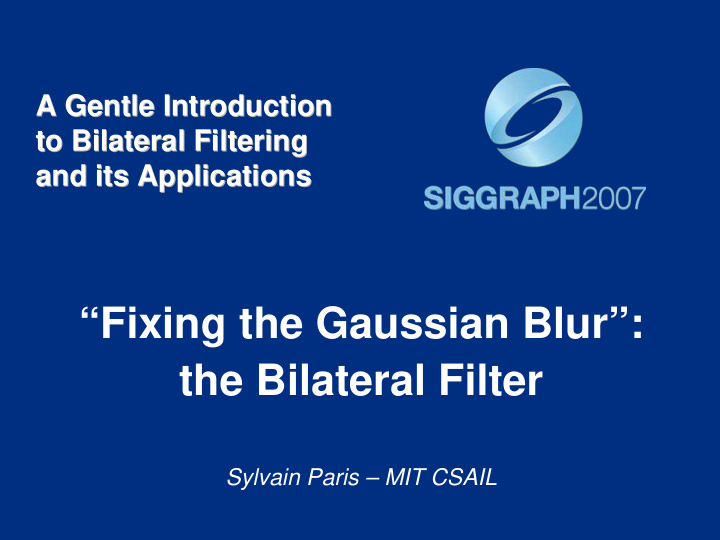 fixing the gaussian blur the bilateral filter