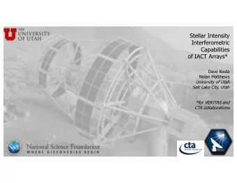 Stellar Intensity  Interferometric  Capabilities  of IACT Arrays*  Dave Kieda  Nolan Matthews