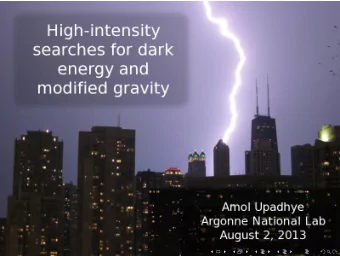 Cosmic acceleration  Evolution with time  Coupling to known particles  Amol Upadhye  High-intensity
