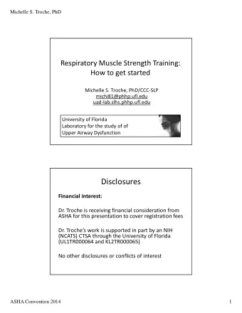 Disclosures Financial interest: Dr. Troche is receiving financial consideration from ASHA for this