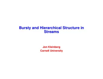 Bursty and Hierarchical Structure in  Streams  Jon Kleinberg  Cornell University  Topics and Time