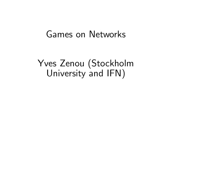 games on networks yves zenou stockholm university and ifn