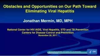 Eliminating Viral Hepatitis  Jonathan Mermin, MD, MPH  National Center for HIV/AIDS, Viral
