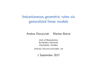 Instantaneous geometric rates via  generalized linear models  Andrea Discacciati  Matteo Bottai