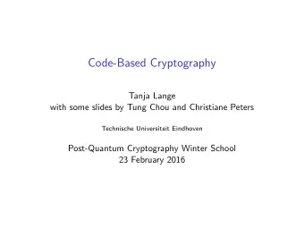 Code-Based Cryptography  Tanja Lange  with some slides by Tung Chou and Christiane Peters