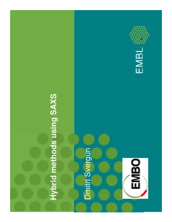 Hybrid methods using SAXS  Dmitri Svergun  Approaches in structural biology  Individual methods