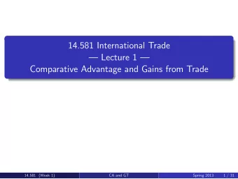 14.581 International Trade   Lecture 1   Comparative Advantage and Gains from Trade  14.581