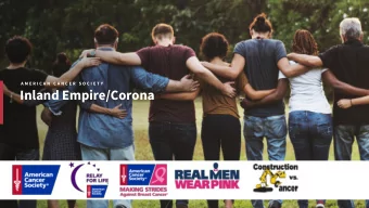 Inland Empire/Corona  A M E R I C A N  C A N C E R  S O C I E T Y  Why We Participate Why We