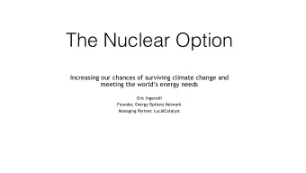 The Nuclear Option Increasing our chances of surviving climate change and   meeting the