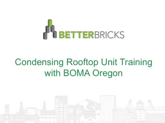 Condensing Rooftop Unit Training  with BOMA Oregon  Presenters  Susan Steward  BOMA Oregon