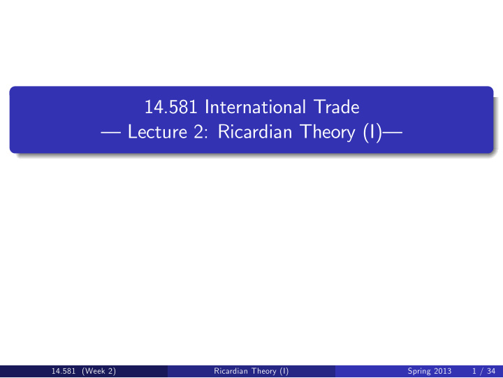 14 581 international trade lecture 2 ricardian theory i