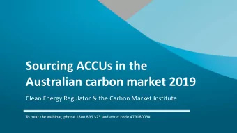 Australian carbon market 2019  Clean Energy Regulator &amp; the Carbon Market Institute  To hear