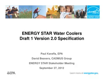 ENERGY STAR Water Coolers  Draft 1 Version 2.0 Specification  Paul Karaffa, EPA  David Beavers,