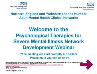 Welcome to the  Psychological Therapies for  Severe Mental Illness Network  Development Webinar -