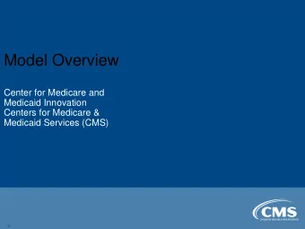 Center for Medicare and  Medicaid Innovation  Centers for Medicare &amp;  Medicaid Services (CMS) 1