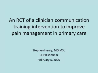 An RCT of a clinician communication  training intervention to improve  pain management in primary