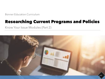 Researching Current Programs and Policies  Know Your Issue Modules (Part 2)  Workshop Goals: