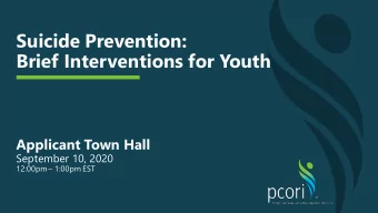 Suicide Prevention:  Brief Interventions for Youth  Applicant Town Hall  September 10, 2020 12:00pm