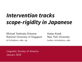 Intervention tracks  scope-rigidity in Japanese  Michael Yoshitaka Erlewine  National University of