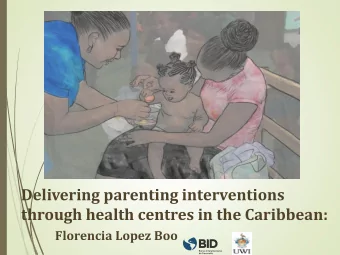 Delivering parenting interventions  through health centres in the Caribbean:  Florencia Lopez Boo