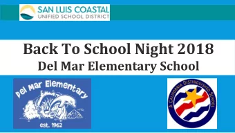 Back To School Night 2018  Del Mar Elementary School  WE ARE GLAD YOU ARE HERE!  Welcome to our 63