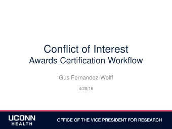 Conflict of Interest  Awards Certification Workflow  Gus Fernandez-Wolff  4/20/16  OFFICE OF THE