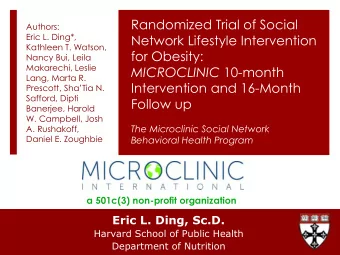 Randomized Trial of Social  Authors:  Eric L. Ding*,  Network Lifestyle Intervention  Kathleen T.