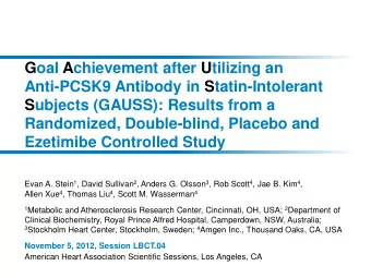 Goal Achievement after Utilizing an  Anti-PCSK9 Antibody in Statin-Intolerant  Subjects (GAUSS):