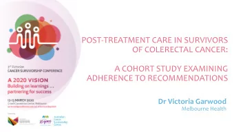 POST-TREATMENT CARE IN SURVIVORS  OF COLERECTAL CANCER:  A COHORT STUDY EXAMINING  ADHERENCE TO
