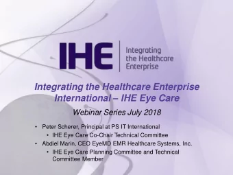 Integrating the Healthcare Enterprise International  IHE Eye Care  Webinar Series July 2018