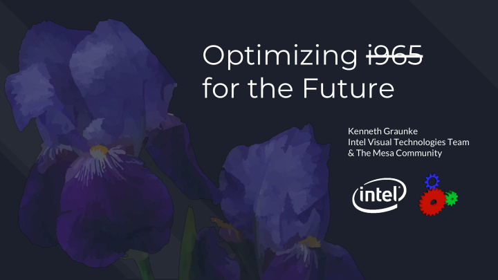 optimizing i965 for the future