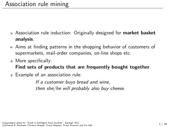 Association rule mining Association rule induction: Originally designed for market basket analysis