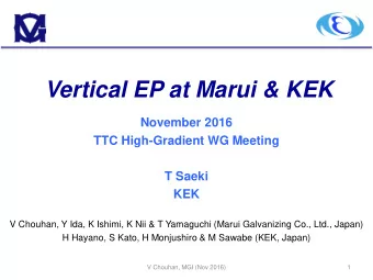 Vertical EP at Marui &amp; KEK  November 2016  TTC High-Gradient WG Meeting  T Saeki  KEK  V