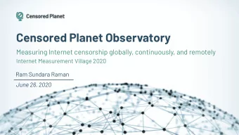 Censored Planet Observatory  Measuring Internet censorship globally, continuously, and remotely
