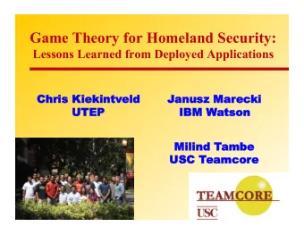 Game Theory for Homeland Security:  Lessons Learned from Deployed Applications  Chr  hris  is